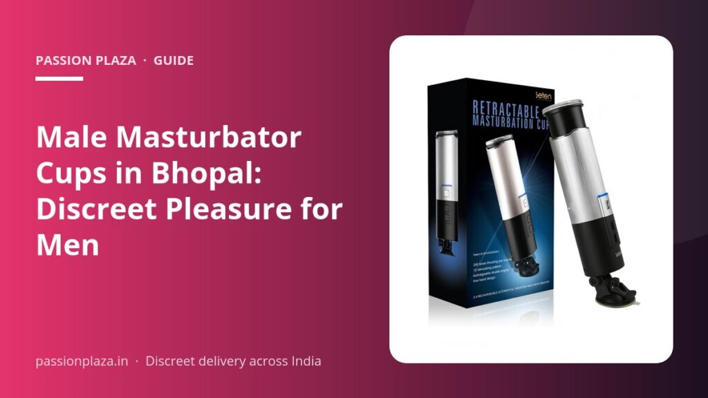 Male Masturbator Cups in Bhopal: Discreet Pleasure for Men