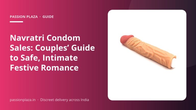 Navratri Condom Sales: Couples’ Guide to Safe, Intimate Festive Romance